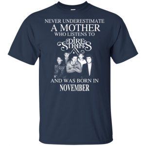 A Mother Who Listens To Dire Straits And Was Born In November T-Shirts, Hoodie, Tank 17