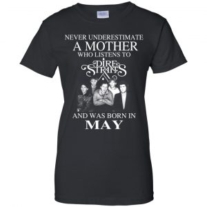A Mother Who Listens To Dire Straits And Was Born In May T-Shirts, Hoodie, Tank 22