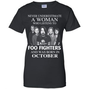 A Woman Who Listens To Foo Fighters And Was Born In October T-Shirts, Hoodie, Tank 22