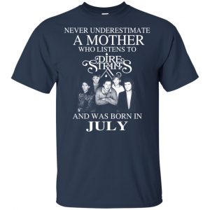 A Mother Who Listens To Dire Straits And Was Born In July T-Shirts, Hoodie, Tank 17
