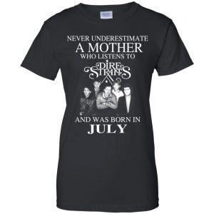 A Mother Who Listens To Dire Straits And Was Born In July T-Shirts, Hoodie, Tank 22