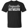 Despacito Gonna Take It Slowly With Dis Mojito Shirt, Hoodie, Tank 1