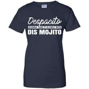 Despacito Gonna Take It Slowly With Dis Mojito Shirt, Hoodie, Tank 24