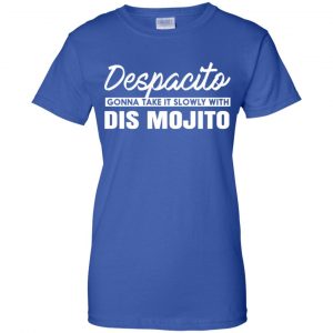 Despacito Gonna Take It Slowly With Dis Mojito Shirt, Hoodie, Tank 25