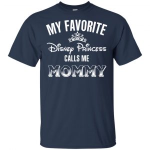My Favorite Disney Princess Calls Me Mommy Shirt, Hoodie, Tank 17