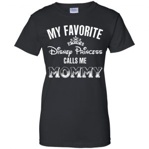 My Favorite Disney Princess Calls Me Mommy Shirt, Hoodie, Tank 22
