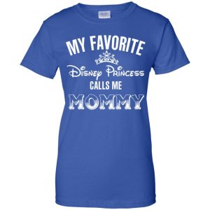 My Favorite Disney Princess Calls Me Mommy Shirt, Hoodie, Tank 25