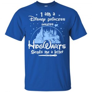 I Am A Disney Princess Unless Hogwarts Sends Me A Letter Shirt, Hoodie, Tank 16