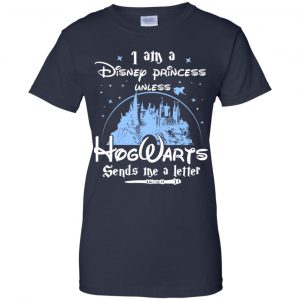 I Am A Disney Princess Unless Hogwarts Sends Me A Letter Shirt, Hoodie, Tank 24
