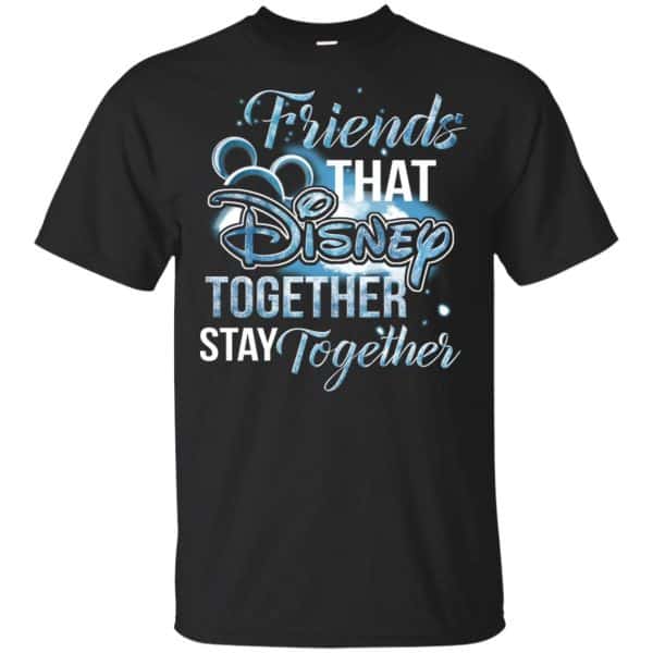 Friends That Disney Together Stay Together Shirt, Hoodie, Tank 3