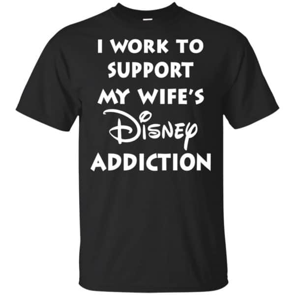 I Work To Support My Wifes Disney Addiction Shirt, Hoodie, Tank 3