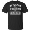 My Favorite Disney Princess Is My Girlfriend Shirt, Hoodie, Tank 1
