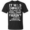 It Was Books That Made Me Feel That Perhaps I Wasn't Completely Alone Shirt, Hoodie, Tank 2
