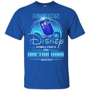 I Speak In Disney Song Lyrics and Doctor Who Quotes Shirt, Hoodie, Tank 15