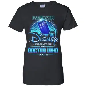 I Speak In Disney Song Lyrics and Doctor Who Quotes Shirt, Hoodie, Tank 21