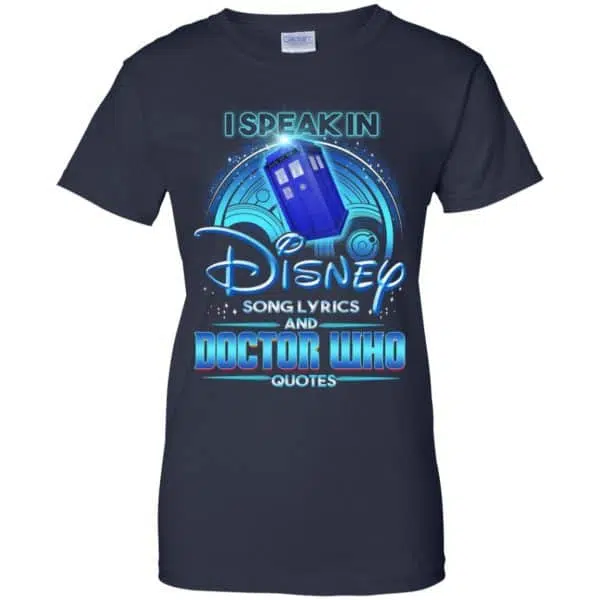 I Speak In Disney Song Lyrics and Doctor Who Quotes Shirt, Hoodie, Tank 12