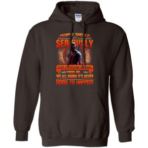 People Should Seriously Stop Expecting Normal From Me We All Know It's Never Going To Happen Shirt, Hoodie, Tank 20
