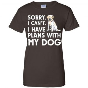 Sorry I Can't I Have Plans With My Dog Shirt, Hoodie, Tank 23 Sorry I Can't I Have Plans With My Dog Shirt, Hoodie, Tank 23