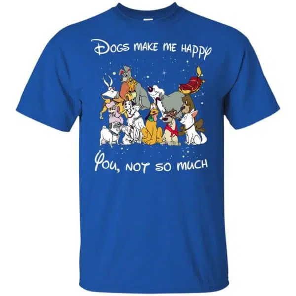 Disney Dogs: Dogs Make Me Happy You Not So Much T-Shirts, Hoodie, Sweater 5