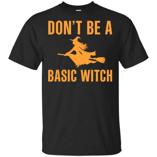 Don't Be A Basic Witch Halloween Shirt, Hoodie, Tank 3