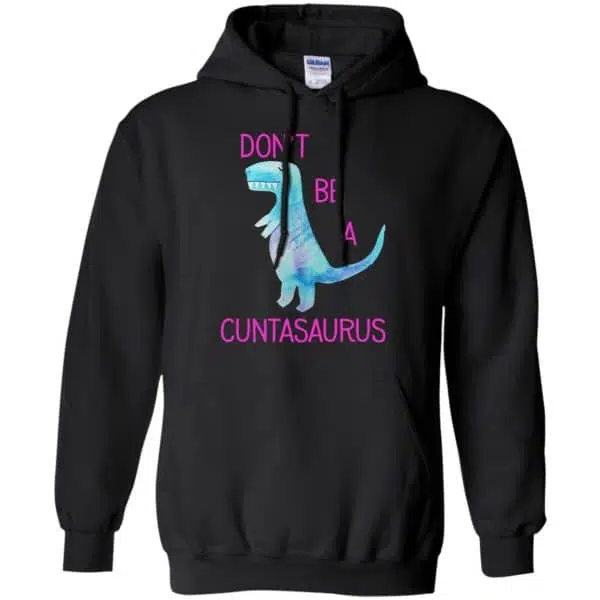 Don't Be A Cuntasaurus Shirt, Hoodie, Tank 7