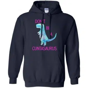 Don't Be A Cuntasaurus Shirt, Hoodie, Tank 19