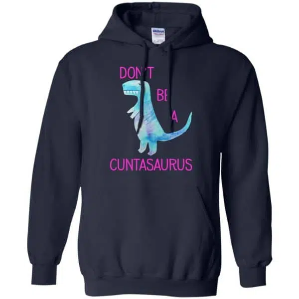 Don't Be A Cuntasaurus Shirt, Hoodie, Tank 8