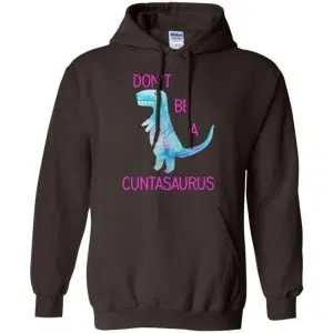 Don't Be A Cuntasaurus Shirt, Hoodie, Tank 20