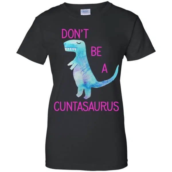 Don't Be A Cuntasaurus Shirt, Hoodie, Tank 11