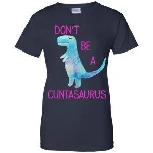Don't Be A Cuntasaurus Shirt, Hoodie, Tank 24