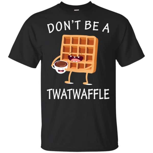 Don't Be A Twatwaffle Shirt, Hoodie, Tank 3