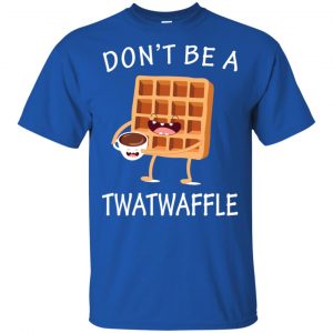 Don't Be A Twatwaffle Shirt, Hoodie, Tank 16