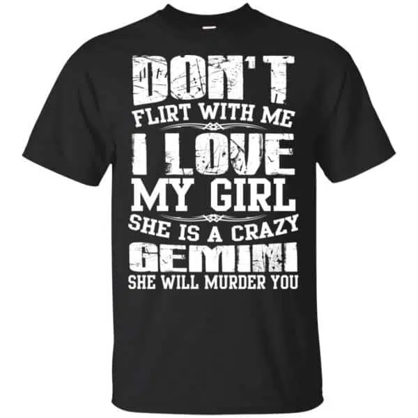 Don't Flirt With Me I Love My Girl She Is A Crazy Gemini Shirt, Hoodie, Tank 3