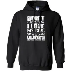 Don't Flirt With Me I Love My Girl She Is A Crazy Gemini Shirt, Hoodie, Tank 18