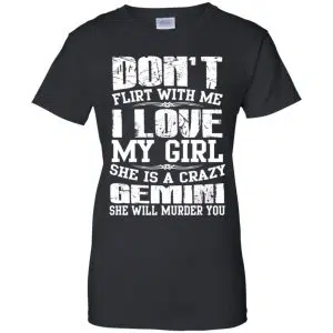 Don't Flirt With Me I Love My Girl She Is A Crazy Gemini Shirt, Hoodie, Tank 22