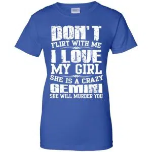 Don't Flirt With Me I Love My Girl She Is A Crazy Gemini Shirt, Hoodie, Tank 25