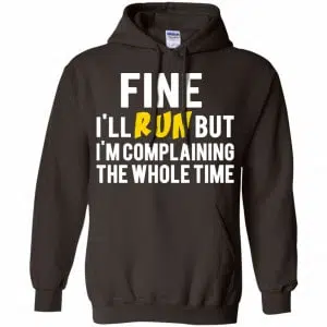 Fine I'll Run But I'm Going To Complaining The Whole Time Shirt, Hoodie, Tank 20