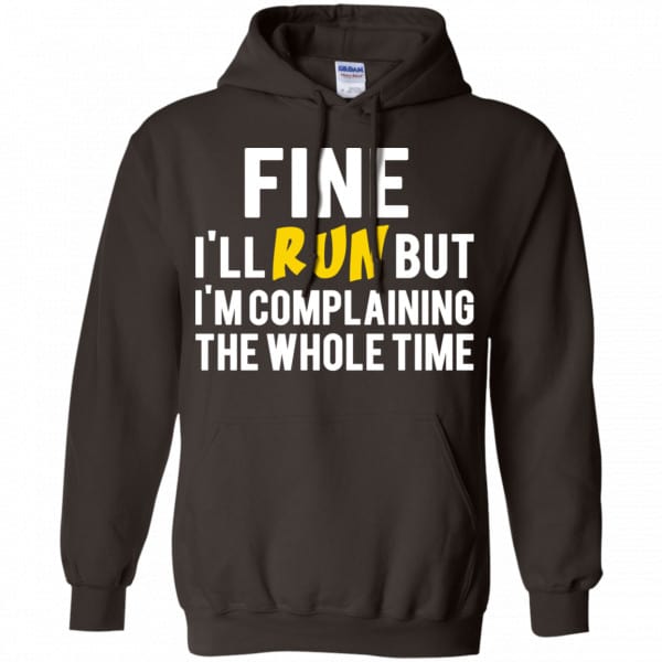 Fine I’ll Run But I’m Going To Complaining The Whole Time Shirt, Hoodie, Tank Apparel 9