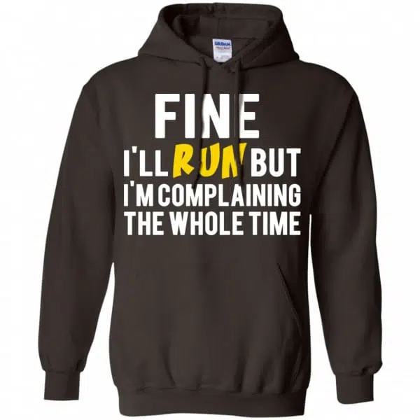 Fine I'll Run But I'm Going To Complaining The Whole Time Shirt, Hoodie, Tank 9