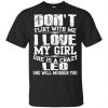 Don't Flirt With Me I Love My Girl She Is A Crazy Leo Shirt, Hoodie, Tank 1