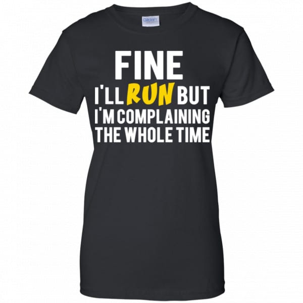 Fine I’ll Run But I’m Going To Complaining The Whole Time Shirt, Hoodie, Tank Apparel 11