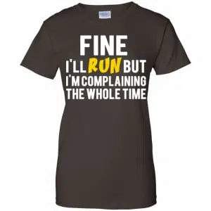 Fine I'll Run But I'm Going To Complaining The Whole Time Shirt, Hoodie, Tank 23