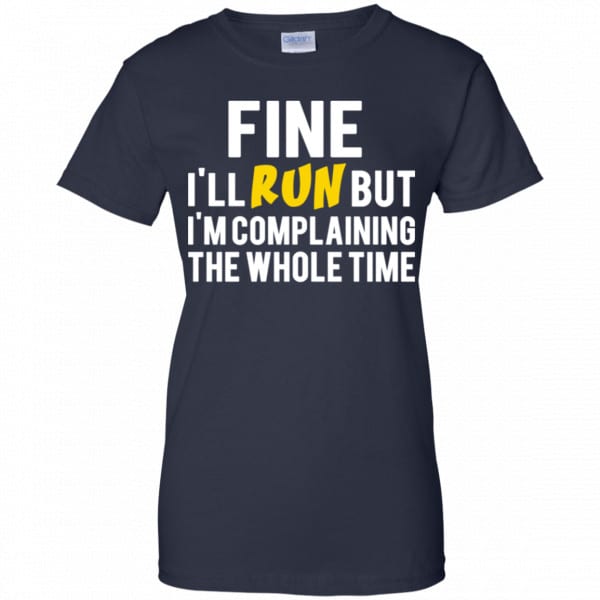Fine I’ll Run But I’m Going To Complaining The Whole Time Shirt, Hoodie, Tank Apparel 13