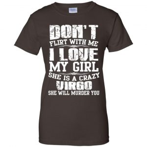 Don't Flirt With Me I Love My Girl She Is A Crazy Virgo Shirt, Hoodie, Tank 23