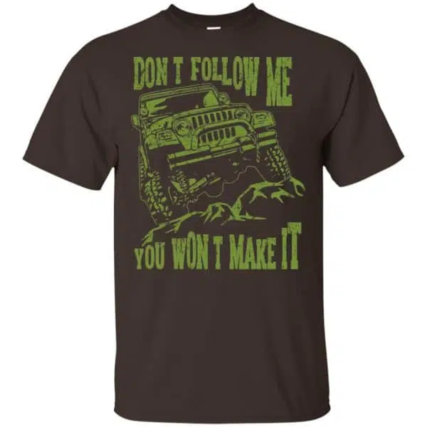 Army Jeep: Don't Follow Me You Won't Make It T-Shirts, Hoodie, Tank 4