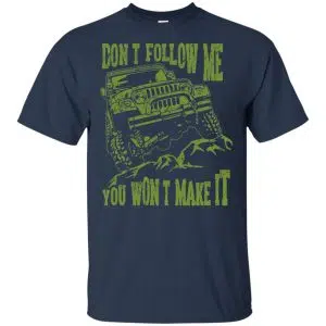 Army Jeep: Don't Follow Me You Won't Make It T-Shirts, Hoodie, Tank 17