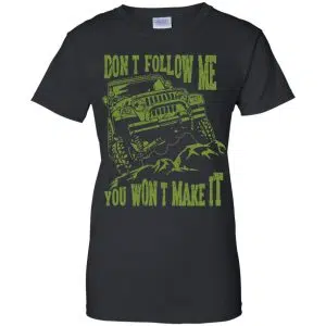 Army Jeep: Don't Follow Me You Won't Make It T-Shirts, Hoodie, Tank 22