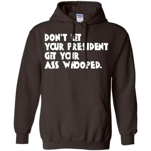 Don't Let Your President Get Your Ass Whooped Shirt | 0sTees