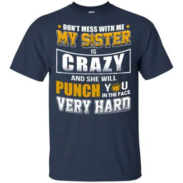 Don't Mess With Me My Sister Is Crazy Shirt, Hoodie, Tank 6