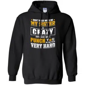 Don't Mess With Me My Sister Is Crazy Shirt, Hoodie, Tank 18